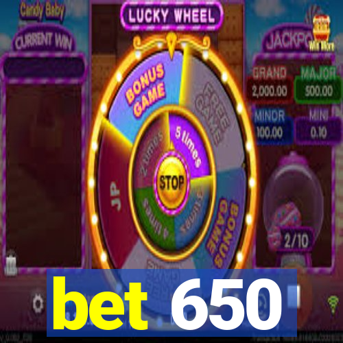 bet 650